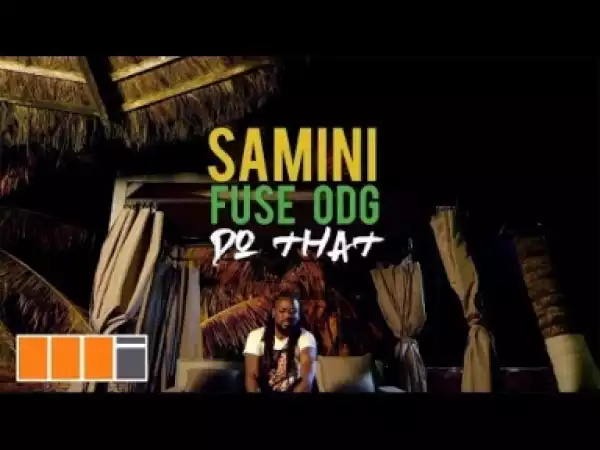 Video: Samini – Do That Ft Fuse ODG